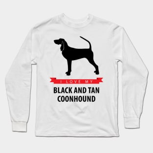 I Love My Black and Tan Coonhound Long Sleeve T-Shirt